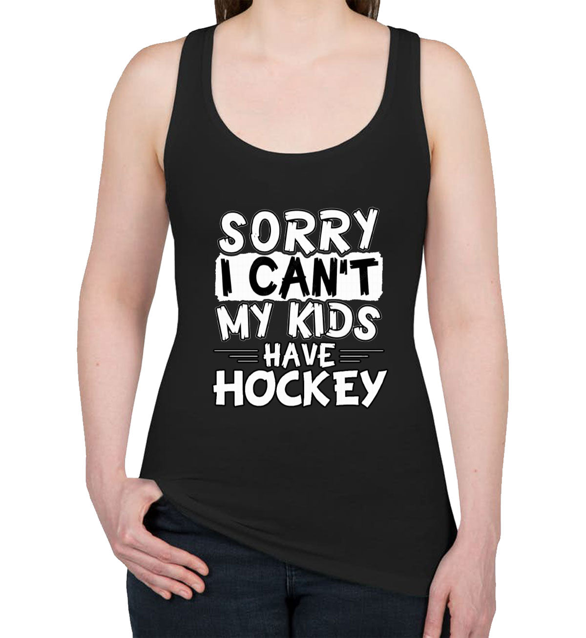 Sorry I Can't My Kids Have Hockey Women's Racerback Tank Top