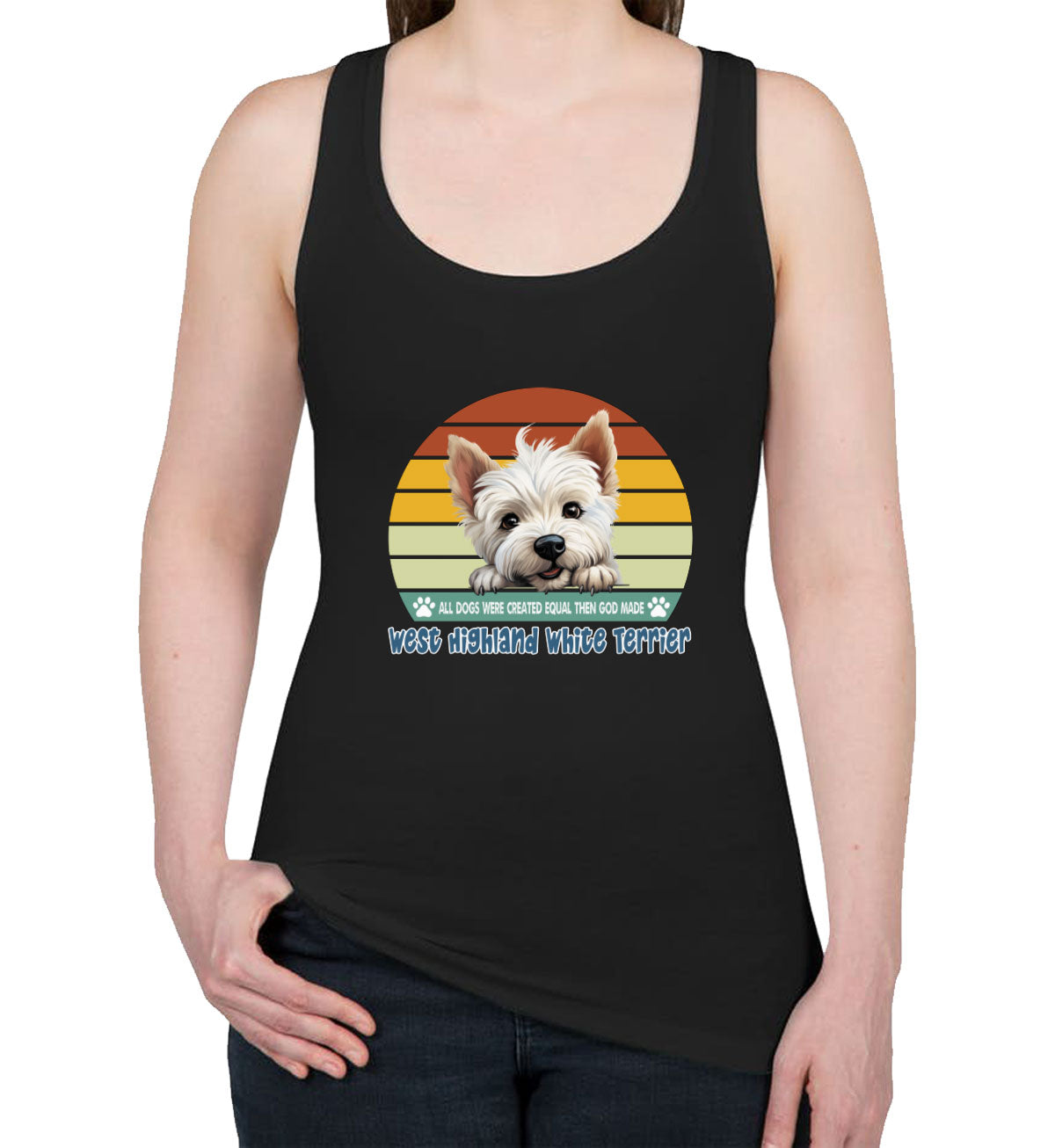 All Dogs Were Created Equal West Highland White Terrier Women's Racerback Tank Top