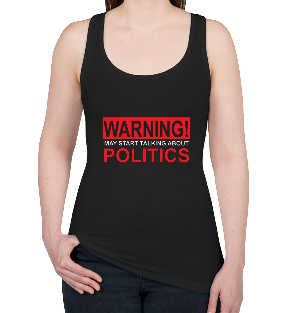 Warning May Start Talking About Politics Women's Racerback Tank Top