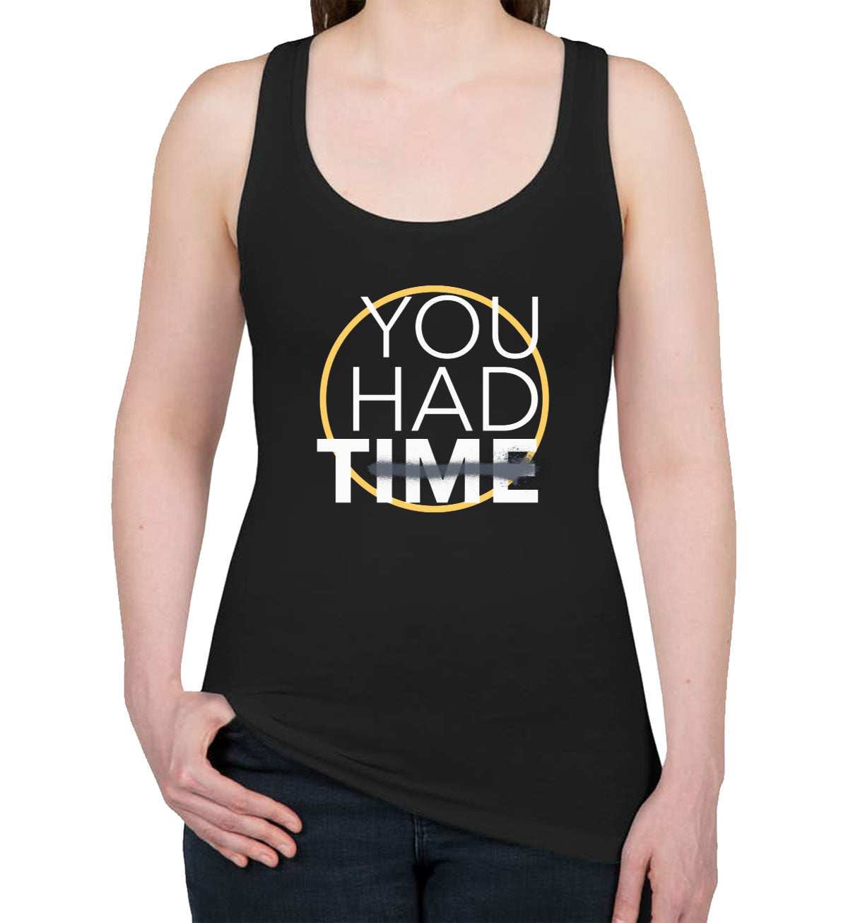 You Had Time Women's Racerback Tank Top