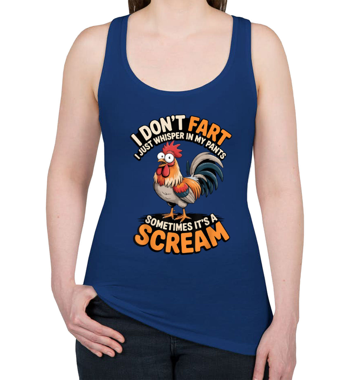 I Don't Fart I Just Whisper In My Pants Sometimes It's A Scream Women's Racerback Tank Top