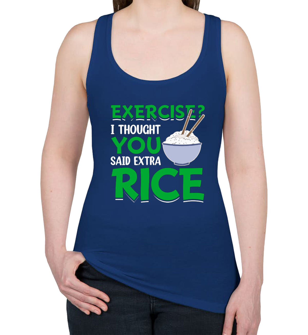 Exercise? I Tought You Said Extra Rice Gym Fitness Women's Racerback Tank Top