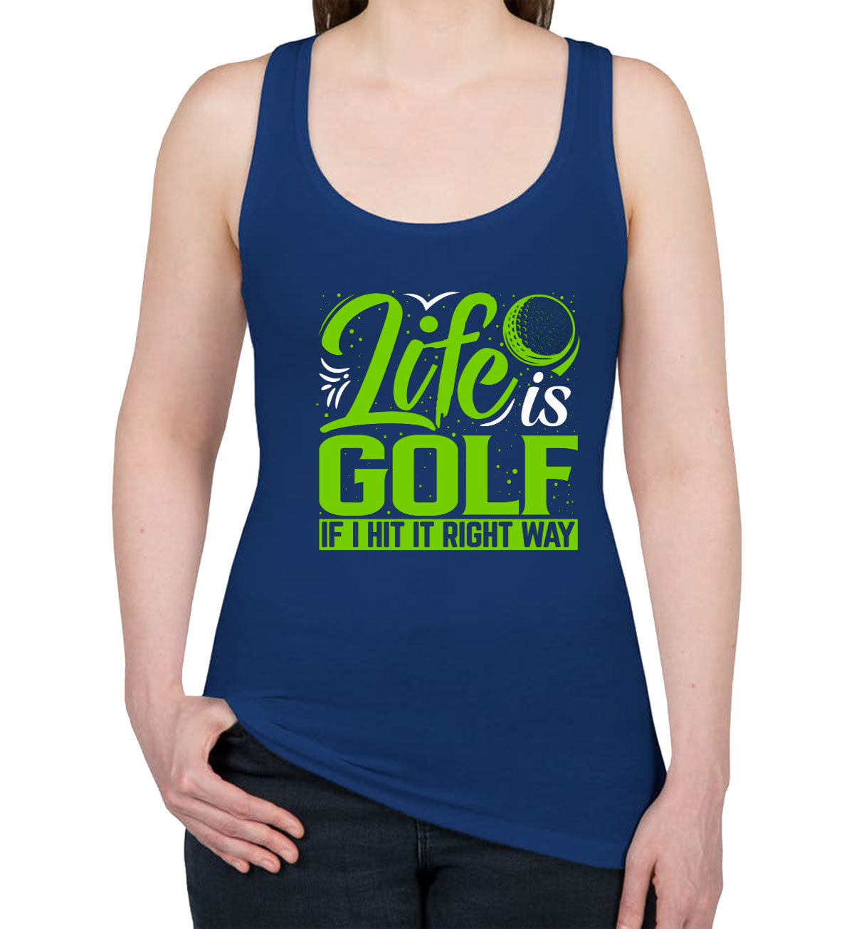 Life Is Golf If I Hit Right Way Women's Racerback Tank Top