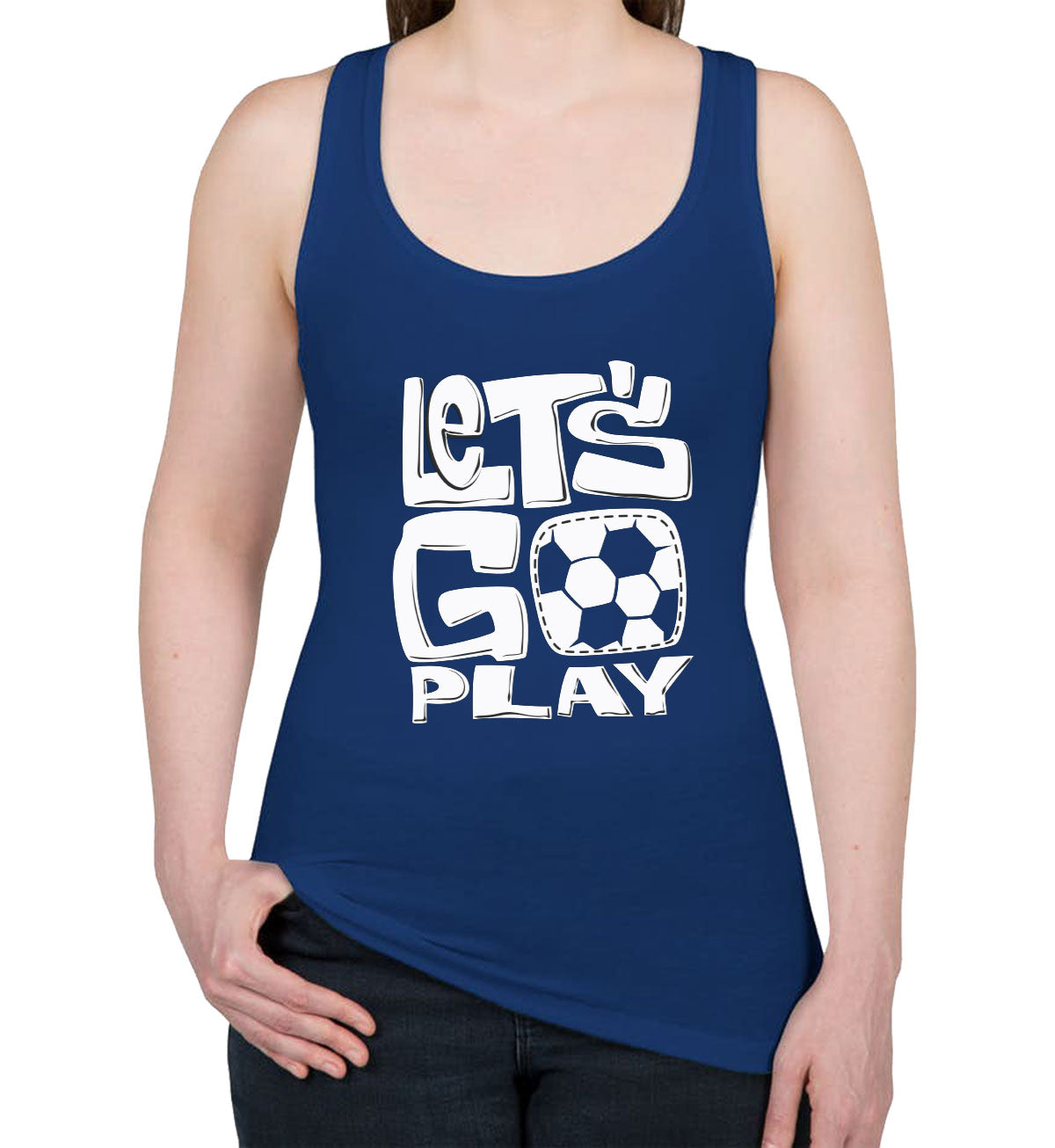 Let's Go Play Soccer Women's Racerback Tank Top