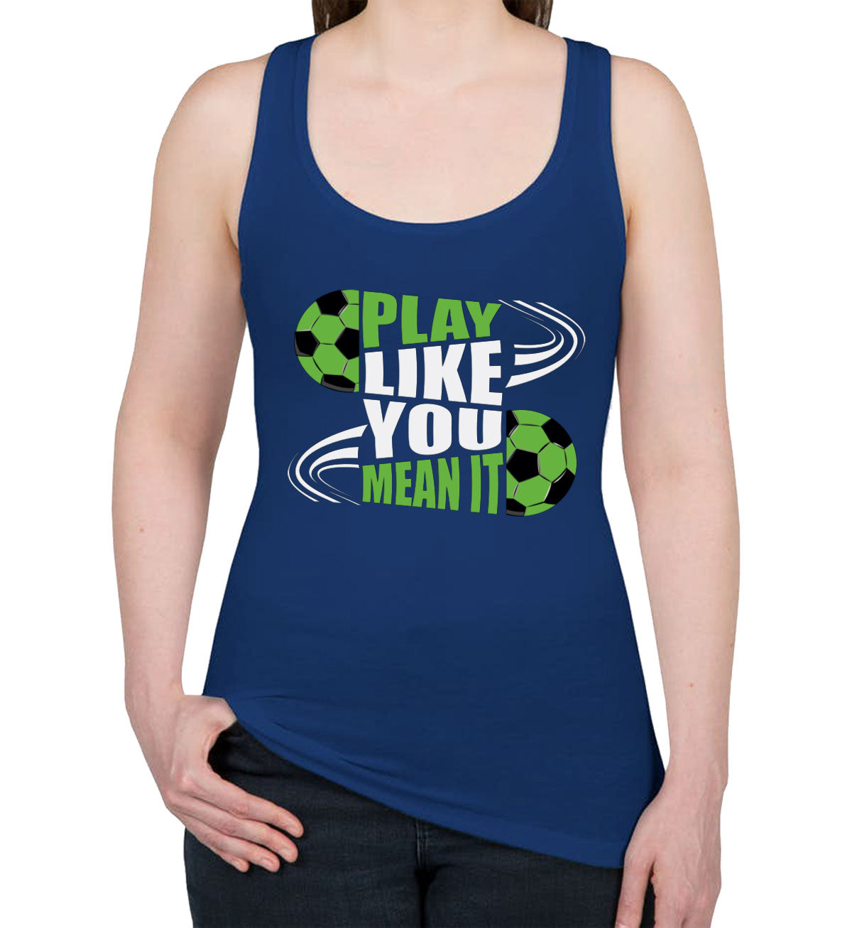 Play Like You Mean It Soccer Women's Racerback Tank Top