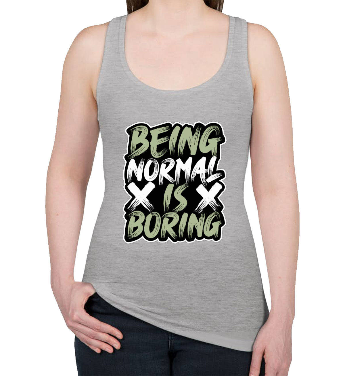 Being Normal Is Boring Women's Racerback Tank Top