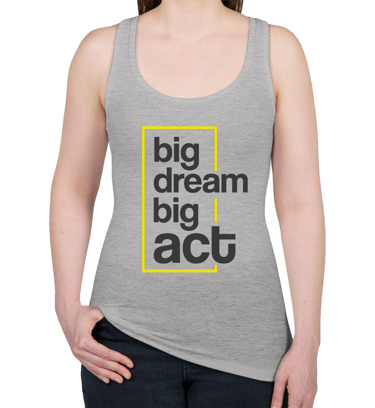 Big Dream Big Act Women's Racerback Tank Top