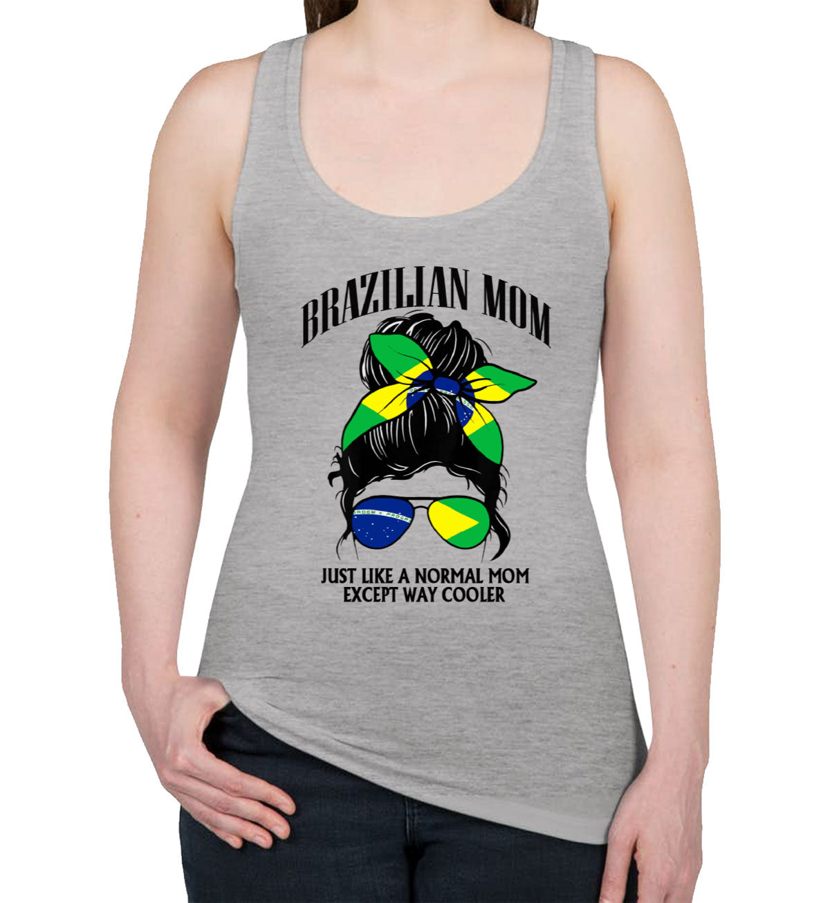 Brazilian Mom Just Like A Normal Mom Except Way Cooler Women's Racerback Tank Top