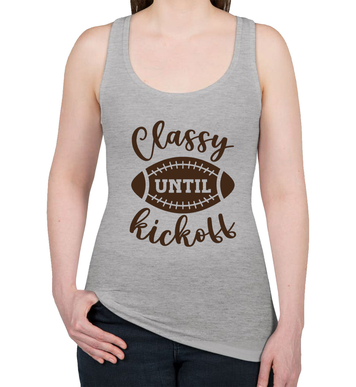 Classy Until Kickoff Football Women's Racerback Tank Top