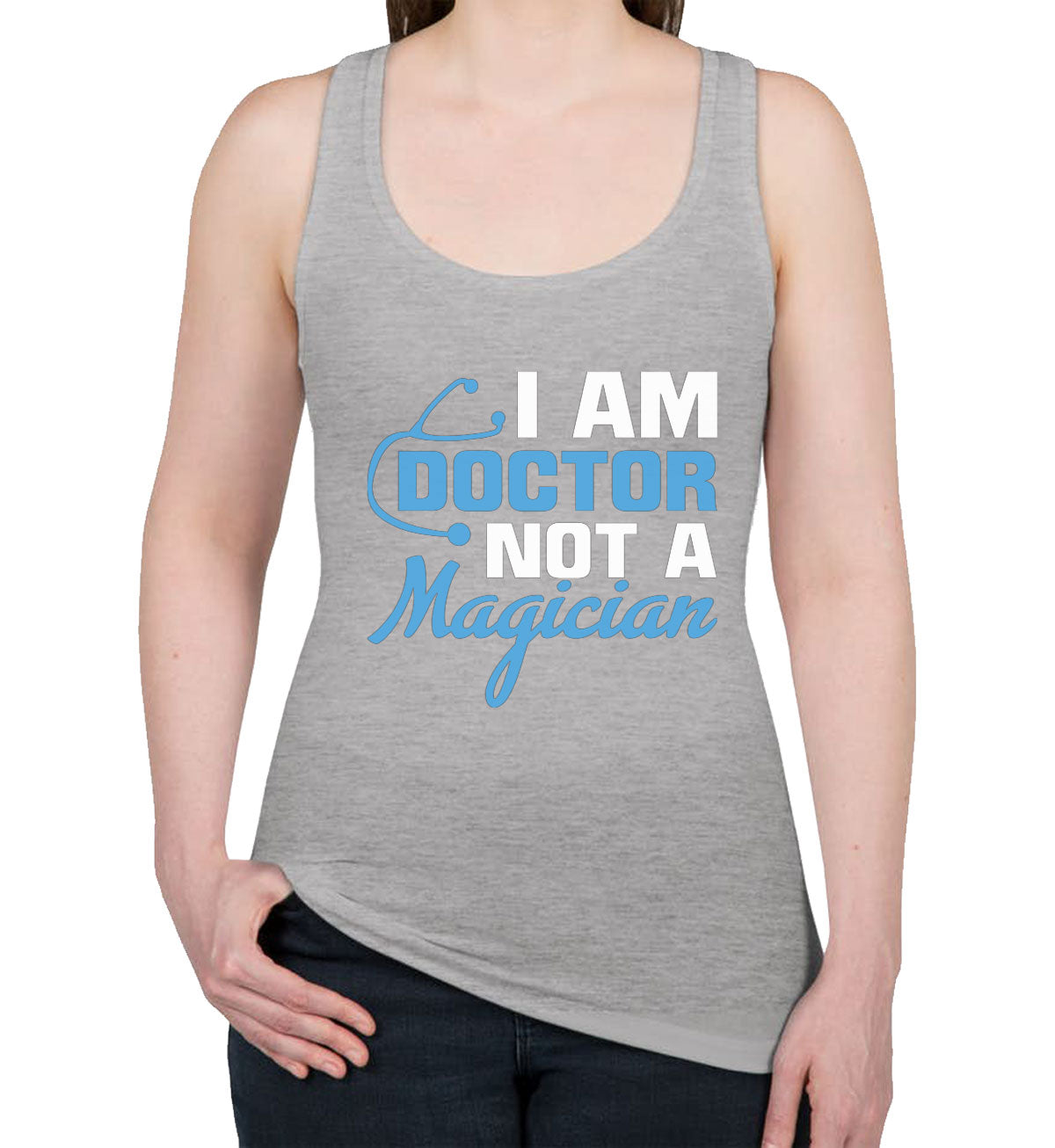 I Am Doctor Not A Magician Women's Racerback Tank Top