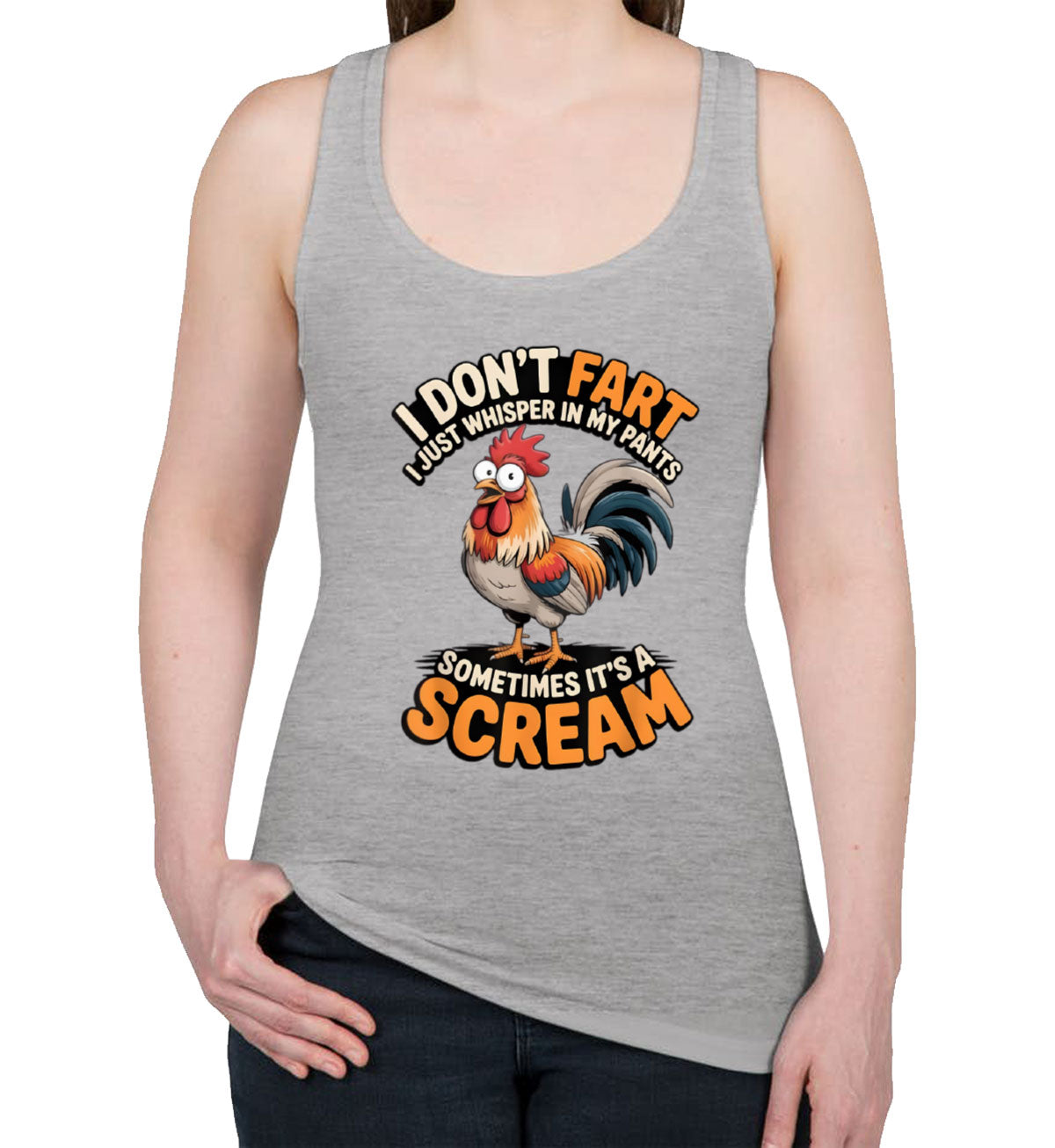 I Don't Fart I Just Whisper In My Pants Sometimes It's A Scream Women's Racerback Tank Top