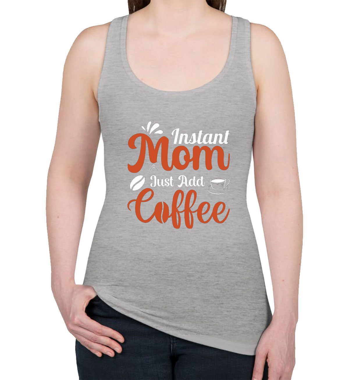 Instant Mom Just Add Coffee Women's Racerback Tank Top