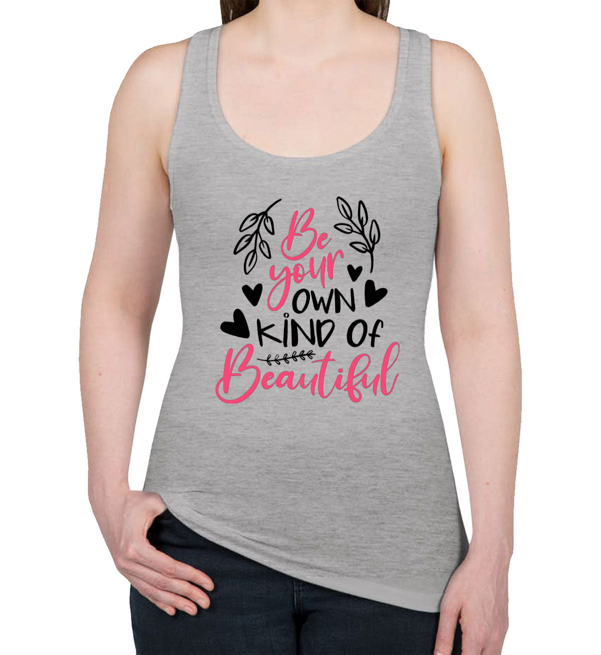 Be Your Own Kind Of Beautiful Women's Racerback Tank Top