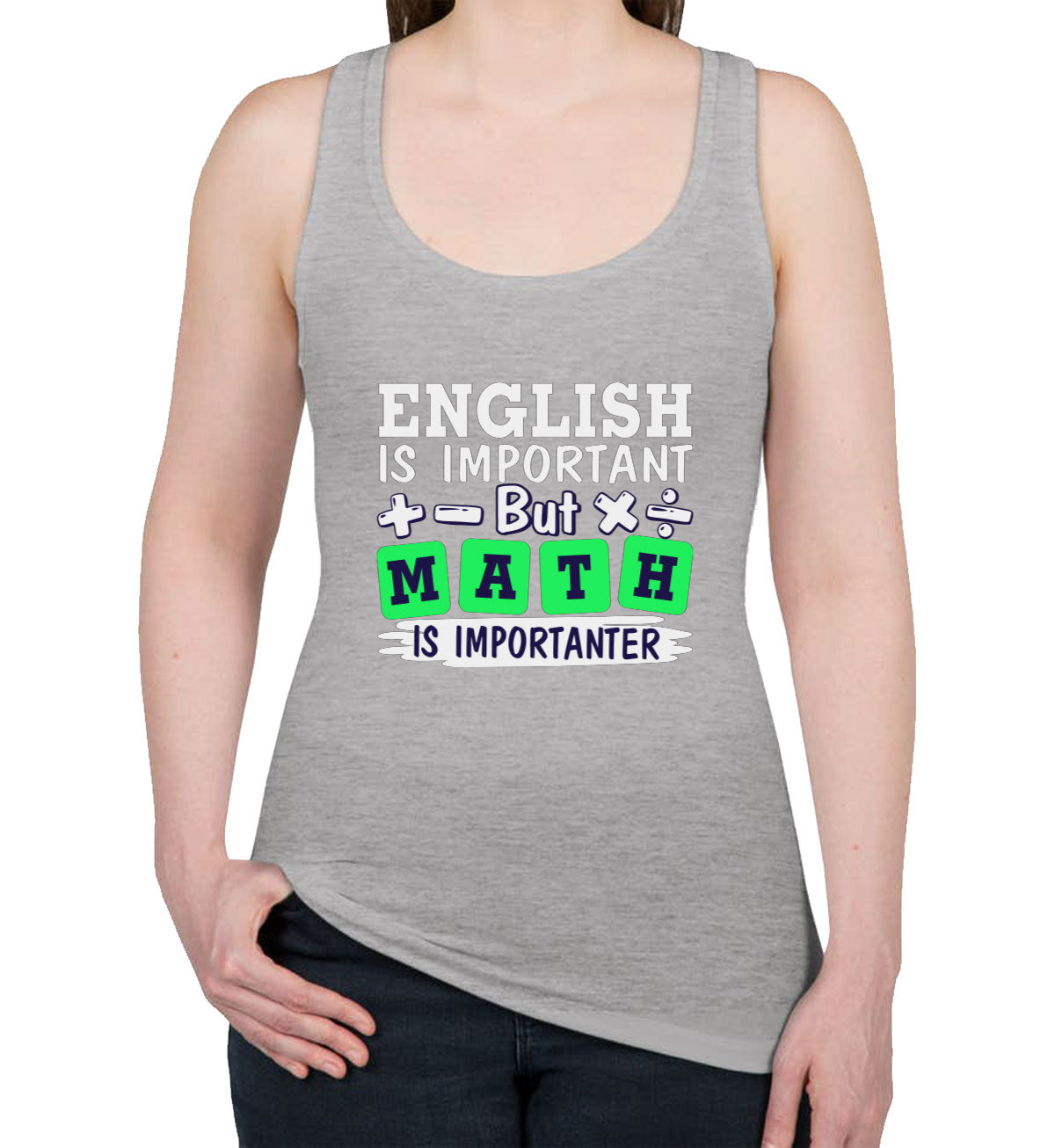 English Is Important But Math Is Importanter Women's Racerback Tank Top