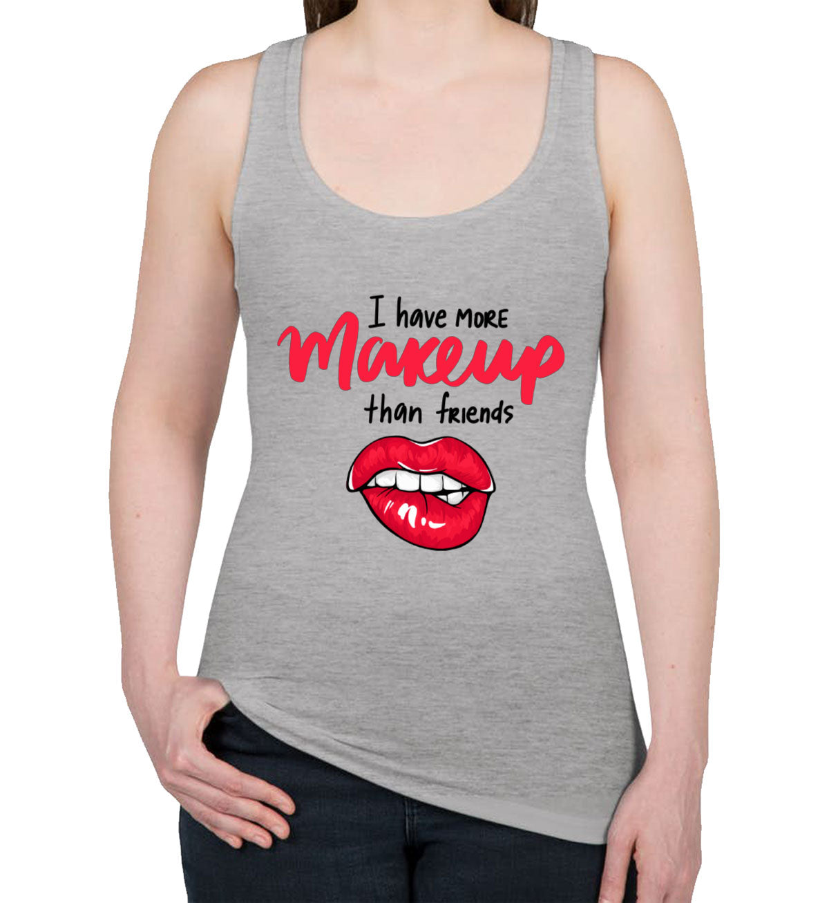 I Have More Make Up Than Friends Women's Racerback Tank Top