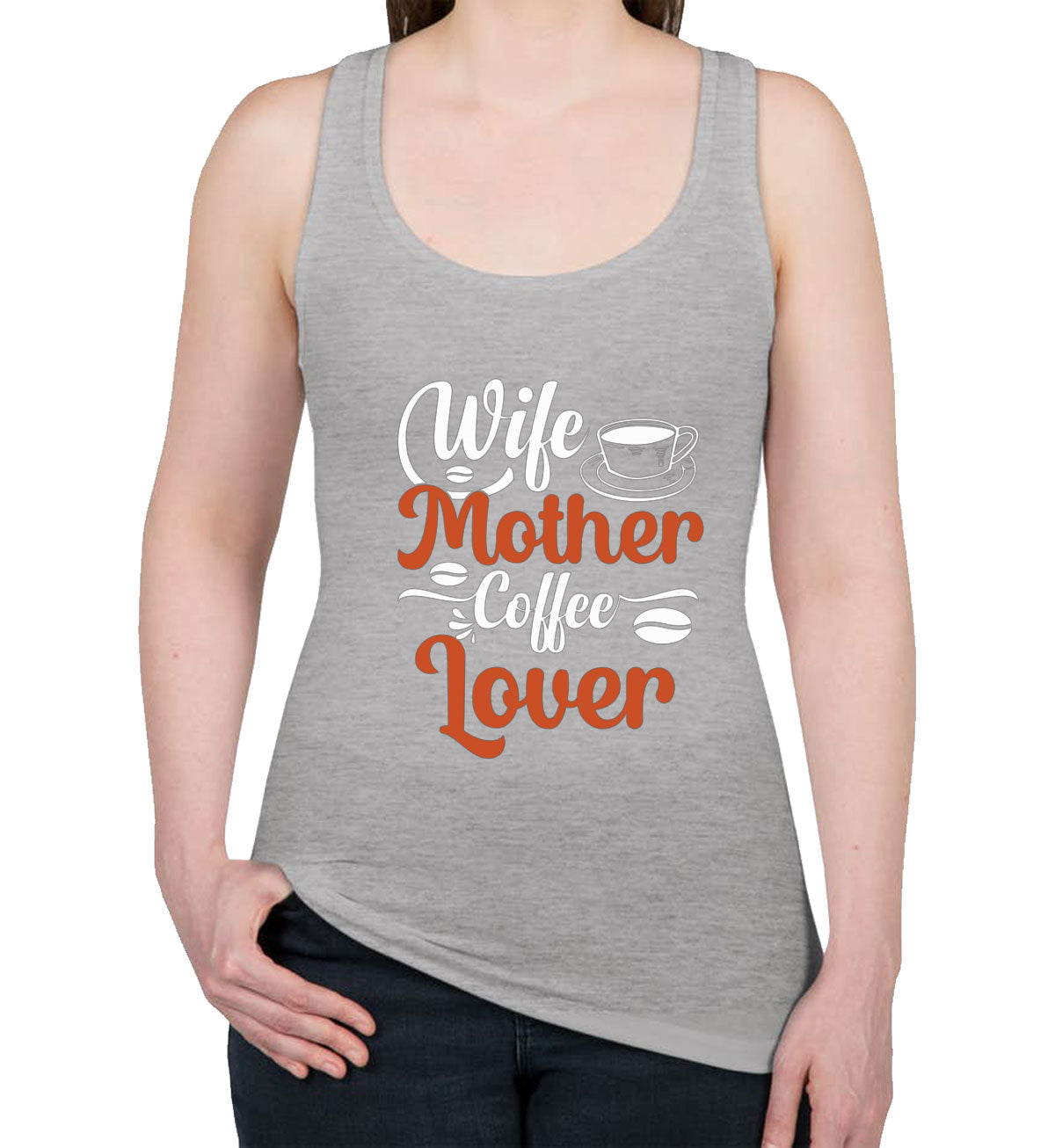Wife Mother Coffee Lover Mother's Day Women's Racerback Tank Top