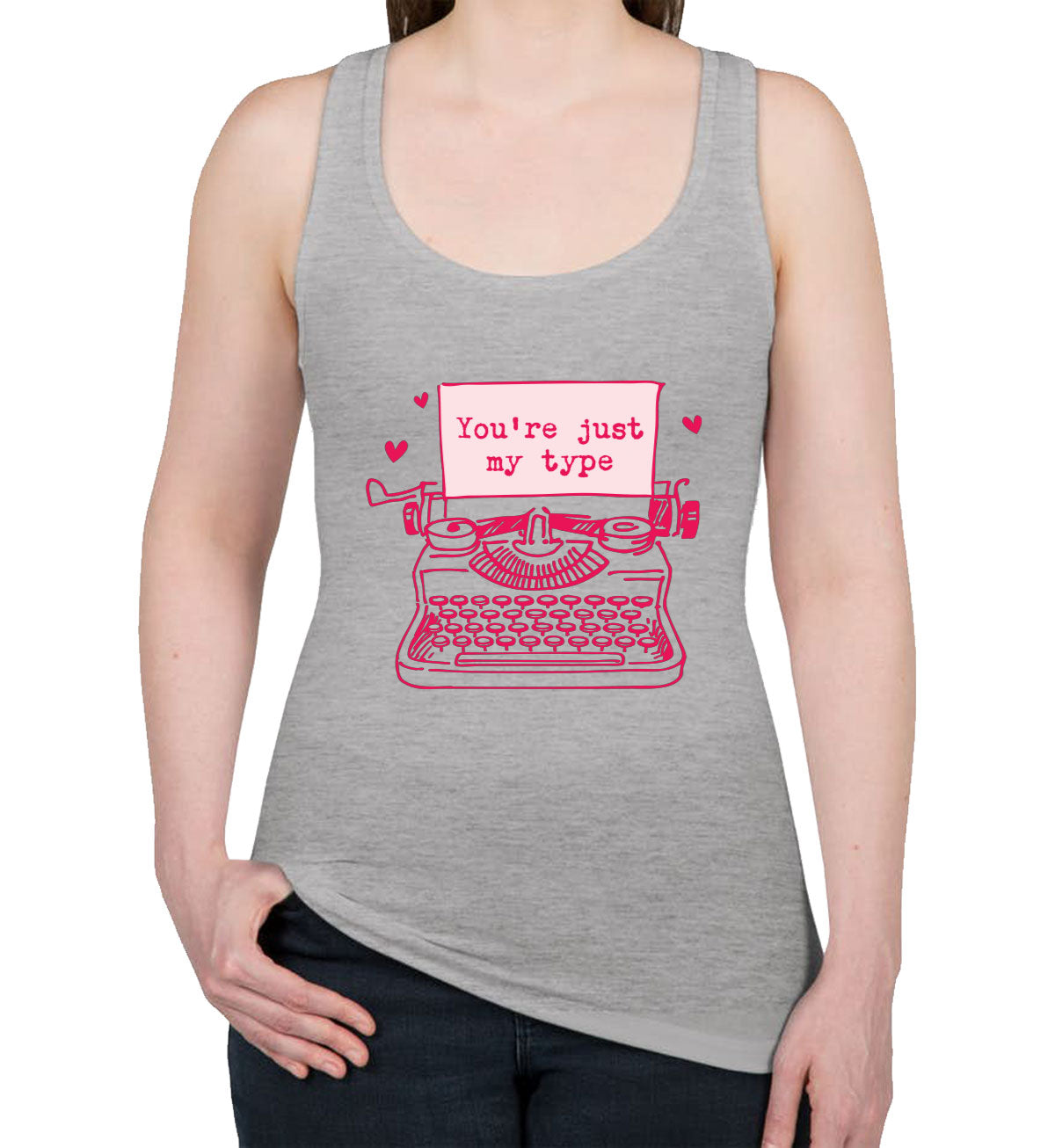 You're Just My Type Valentine's Day Women's Racerback Tank Top