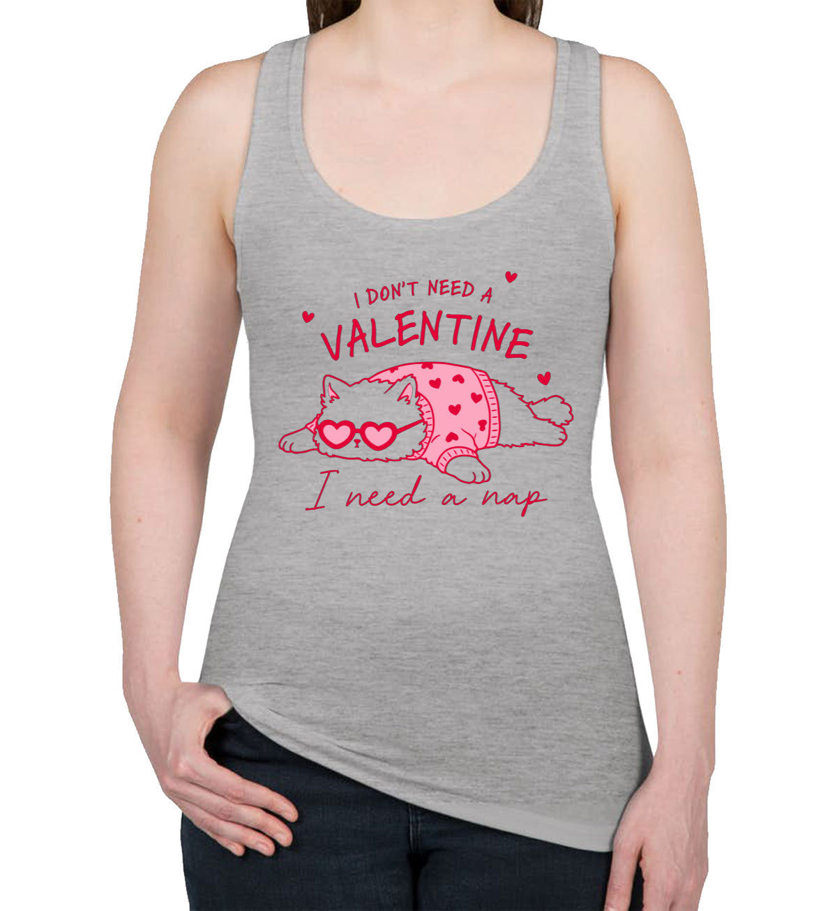 I Don't Need A Valentine I Need A Nap Women's Racerback Tank Top
