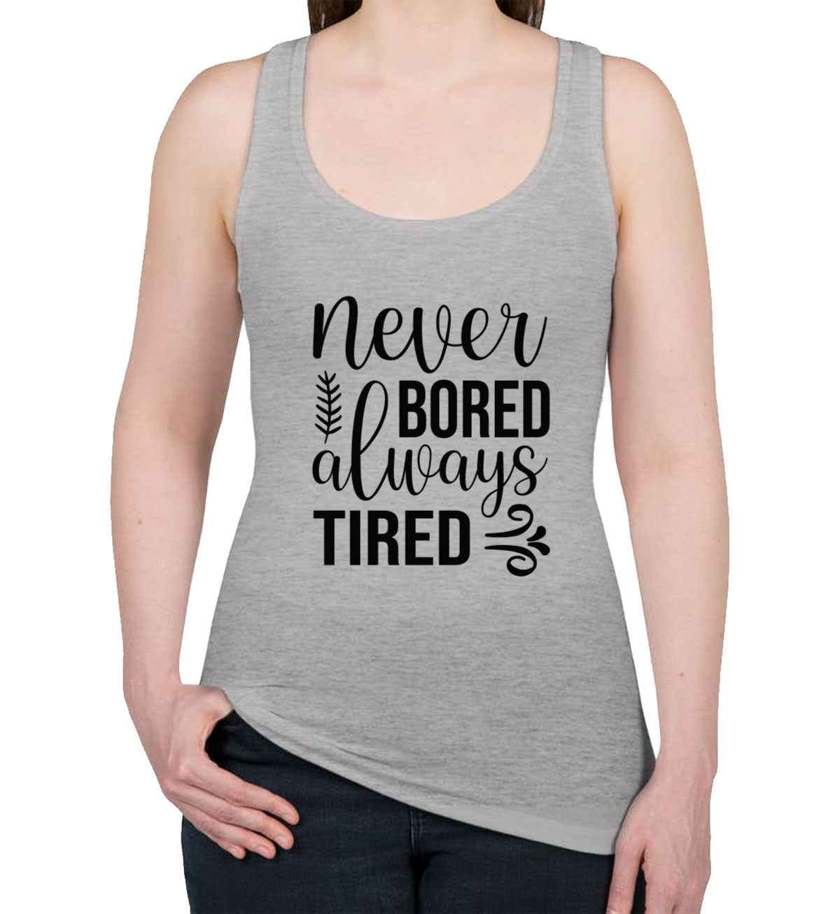 Never Bored Always Tired Mother's Day Women's Racerback Tank Top