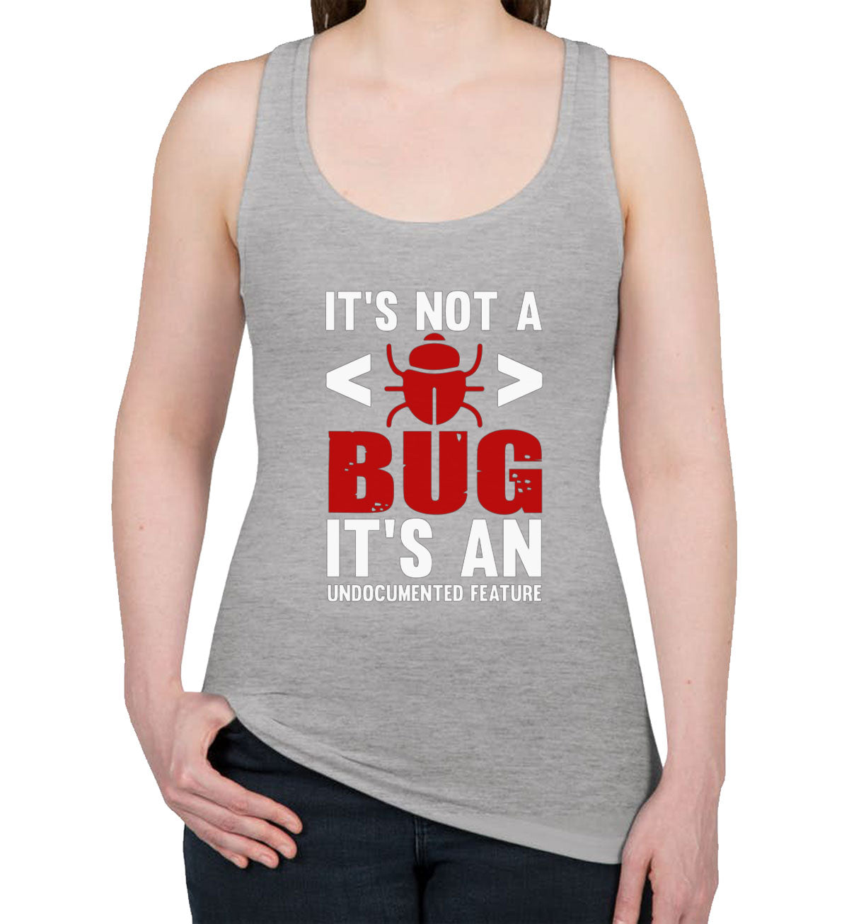 It's Not A Bug It's An Undocumented Feature Programmer Women's Racerback Tank Top