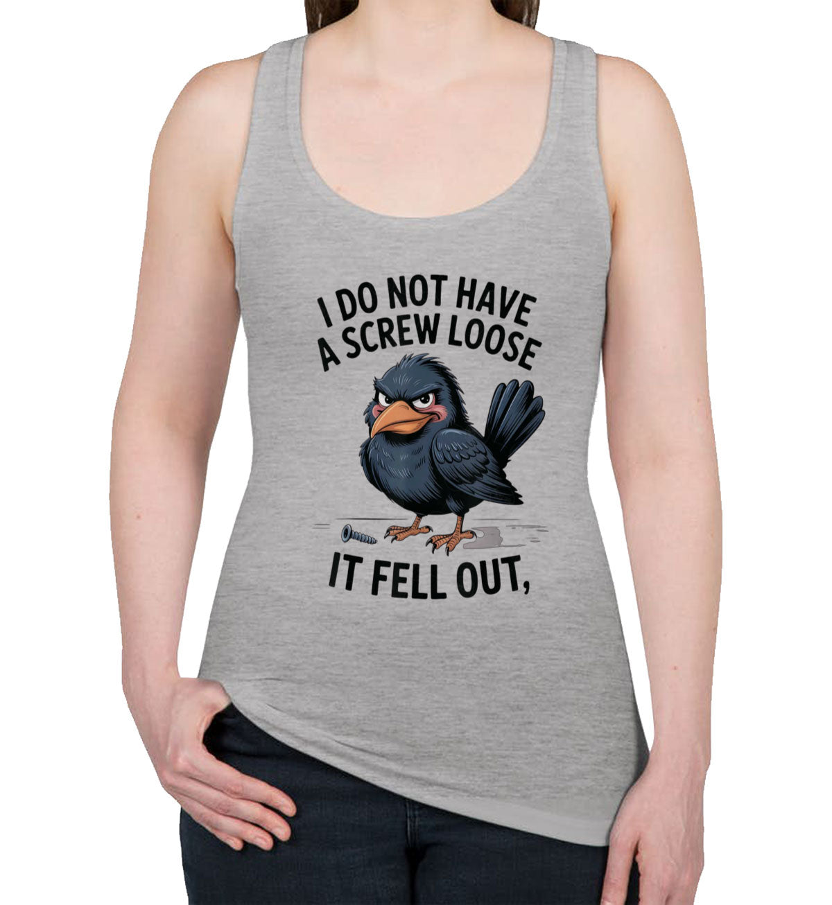 I Do Not Have A Screw Loose It Fell Out Women's Racerback Tank Top