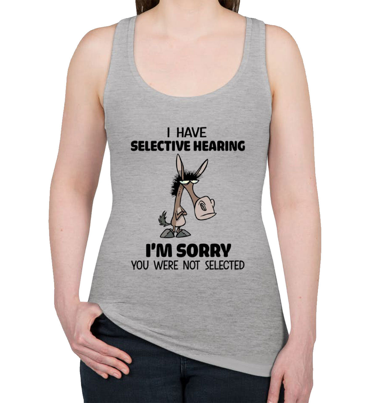 I Have Selective Hearing Sarcastic Women's Racerback Tank Top