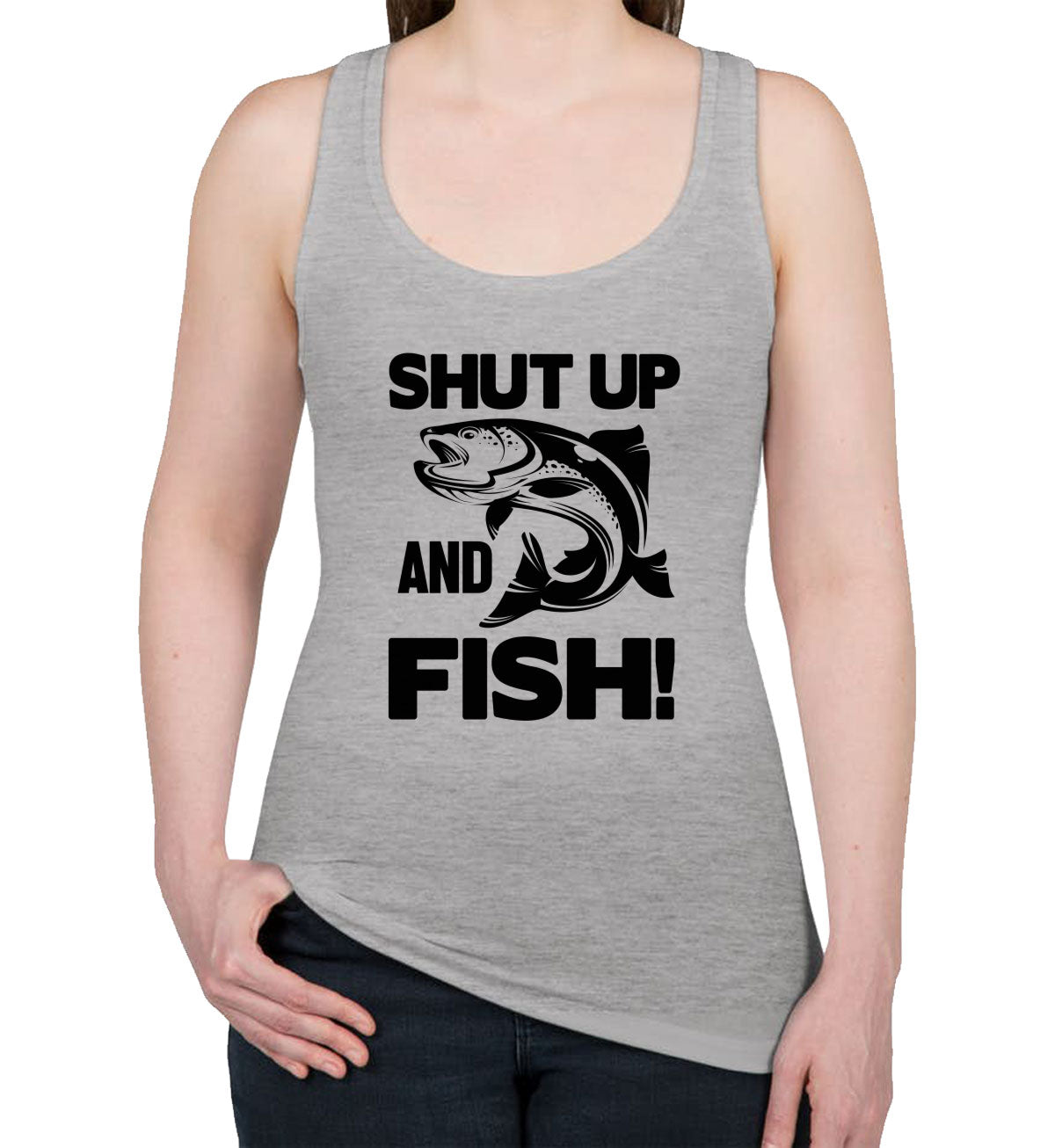 Shut Up And Fish Women's Racerback Tank Top