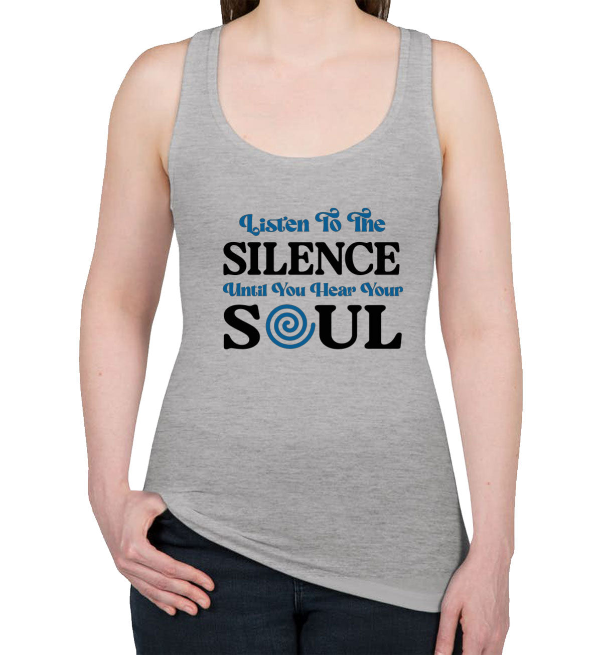 Listen To The Silence Until You Hear Your Soul Spiritual Women's Racerback Tank Top