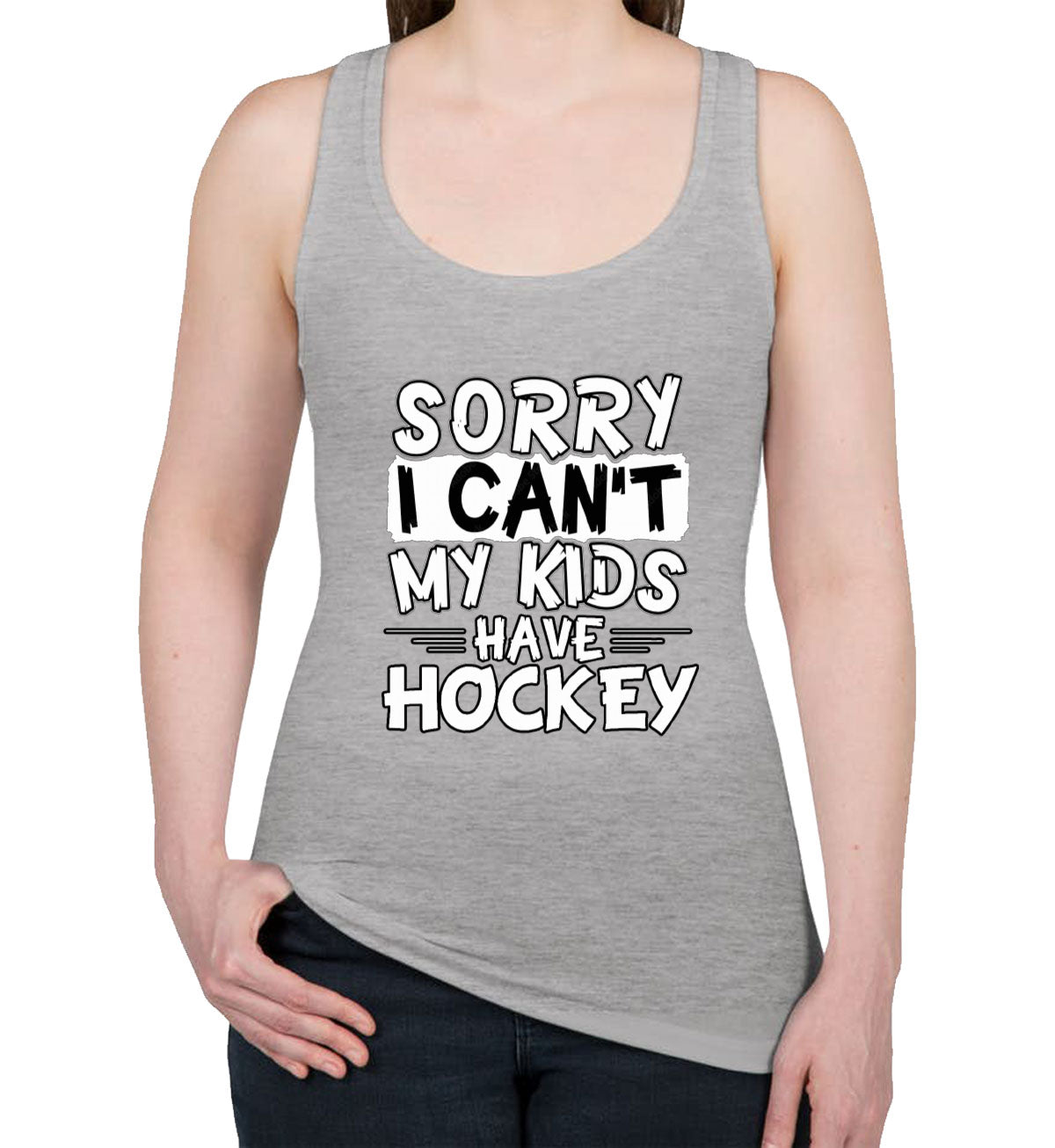 Sorry I Can't My Kids Have Hockey Women's Racerback Tank Top