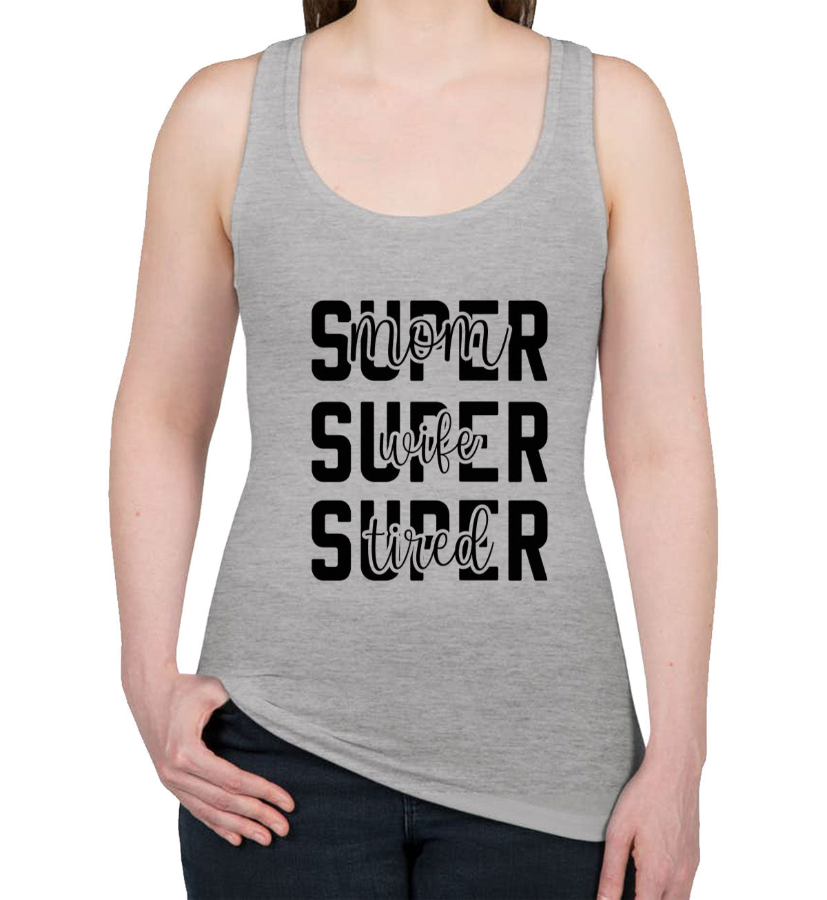 Super Mom Super Wife Super Tired Women's Racerback Tank Top