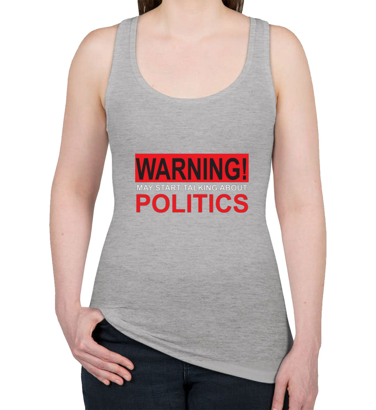 Warning May Start Talking About Politics Women's Racerback Tank Top