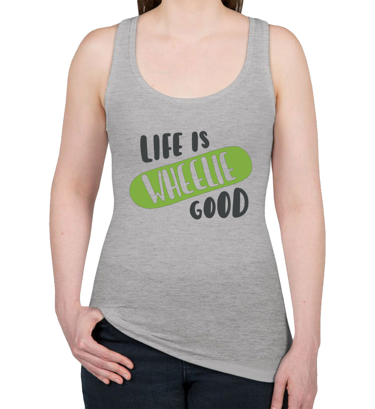 Life Is Wheelie Good Skateboard Women's Racerback Tank Top