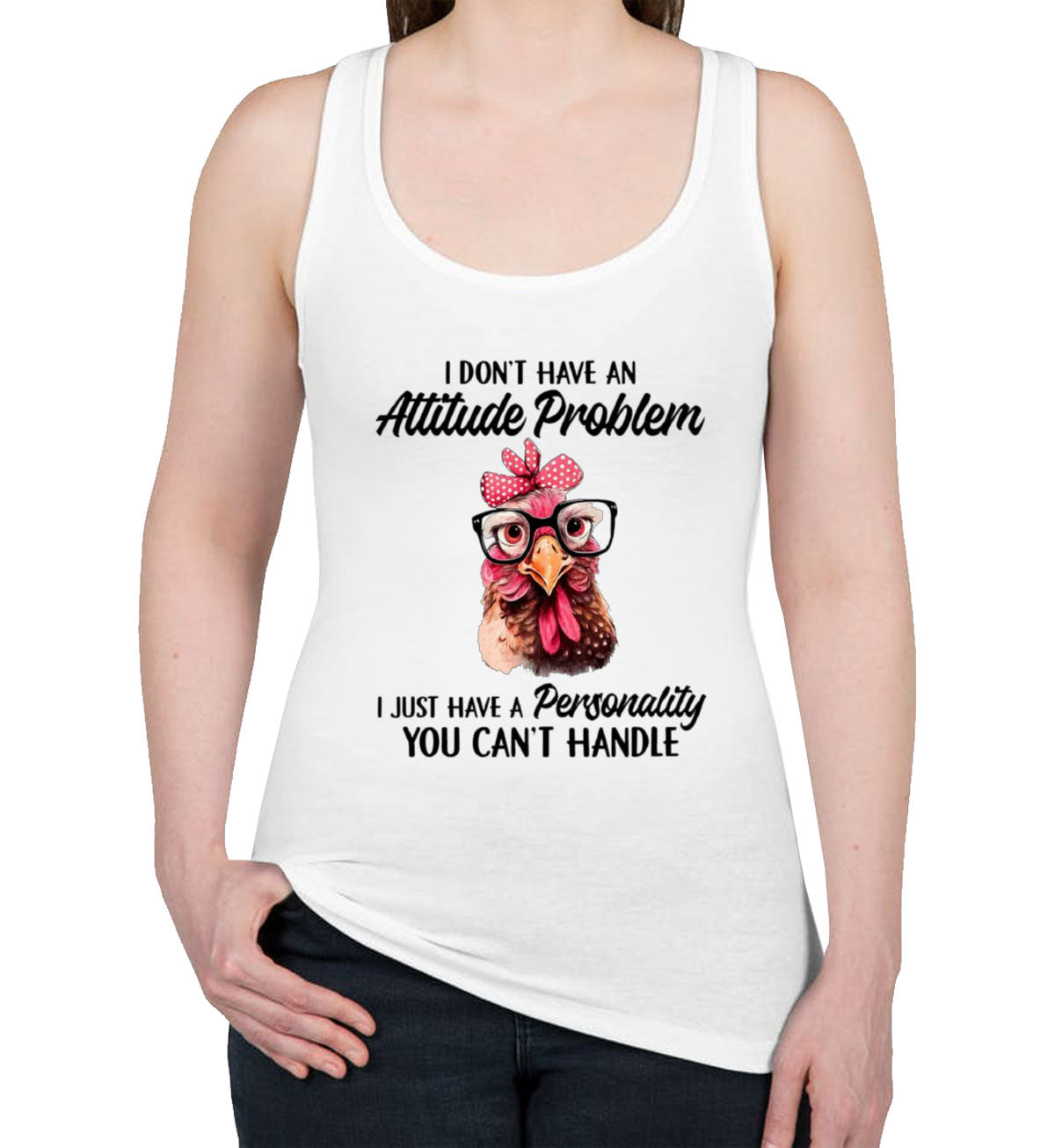 I Don't Have An Attitude Problem Women's Racerback Tank Top