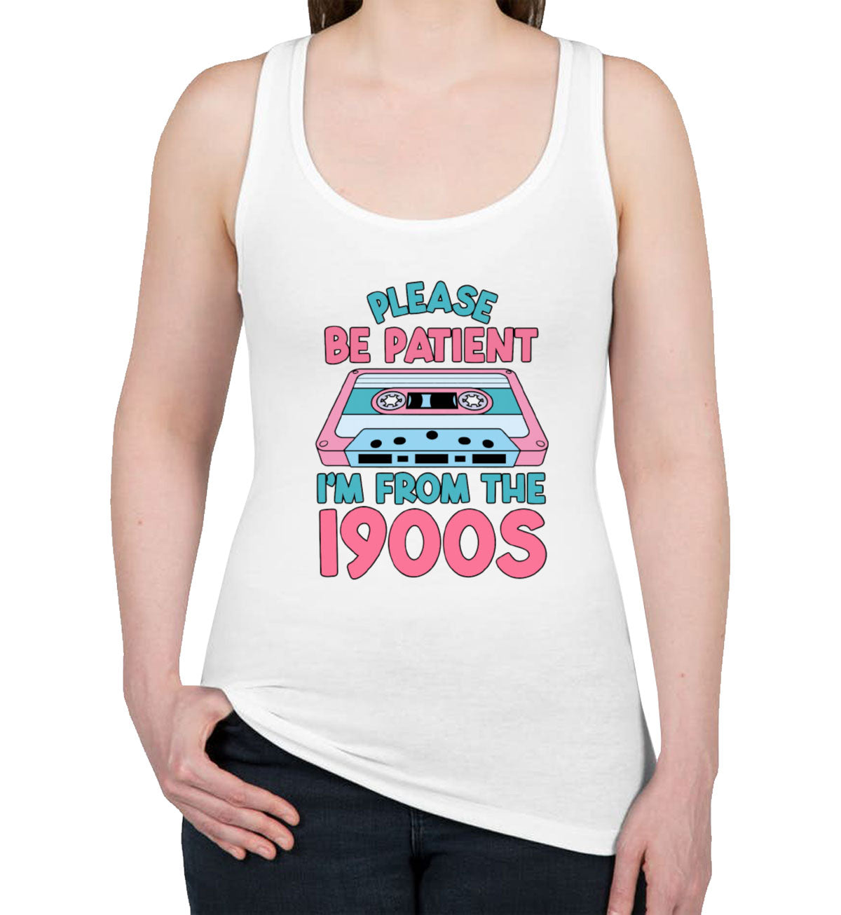 Please Be Patient I'm, From The 1900s Retro Cassette Women's Racerback Tank Top