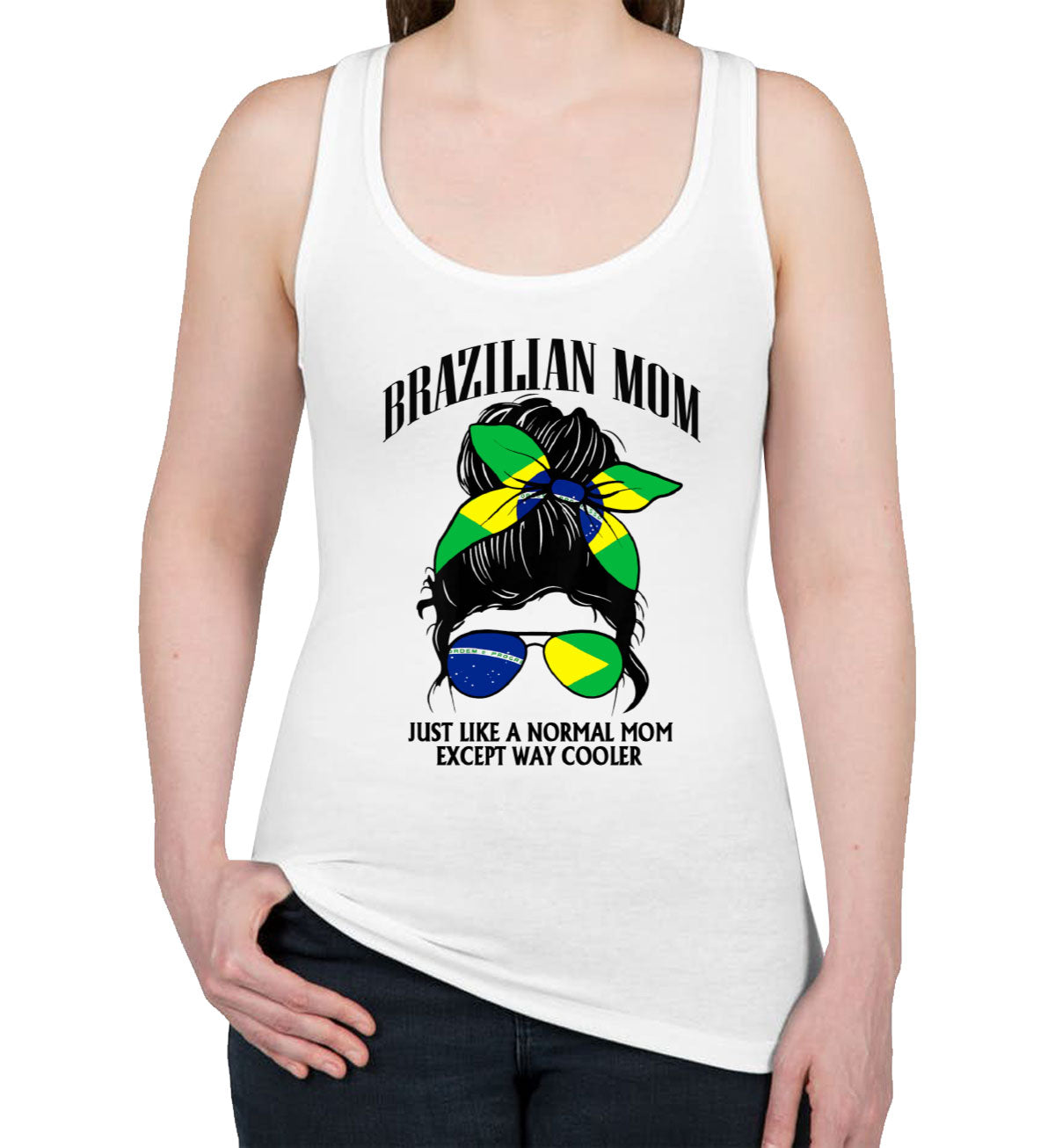 Brazilian Mom Just Like A Normal Mom Except Way Cooler Women's Racerback Tank Top