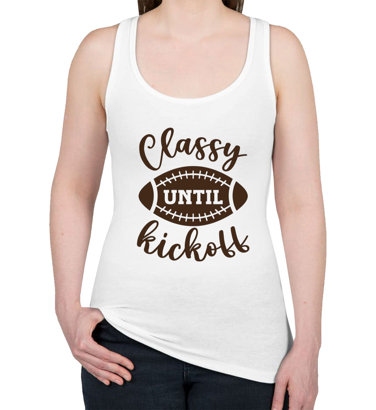 Classy Until Kickoff Football Women's Racerback Tank Top