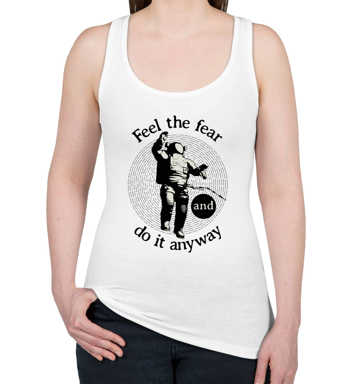 Feel The Fear Do It Anyway Women's Racerback Tank Top