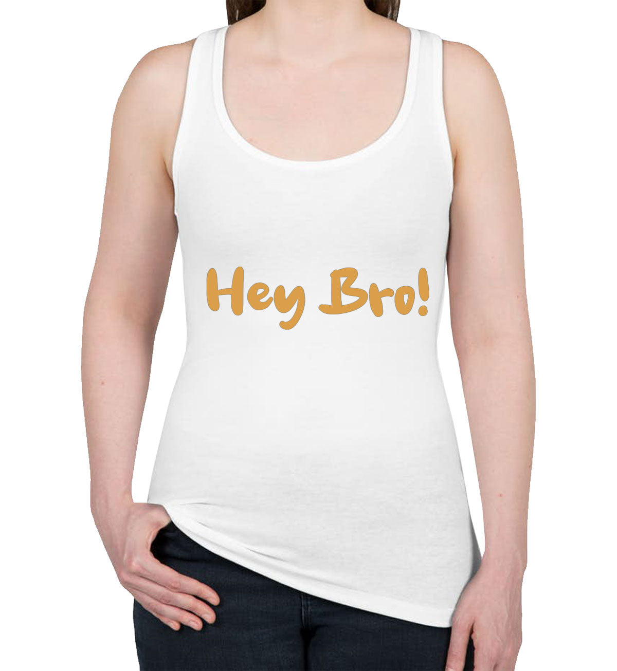 Hey Bro! Women's Racerback Tank Top