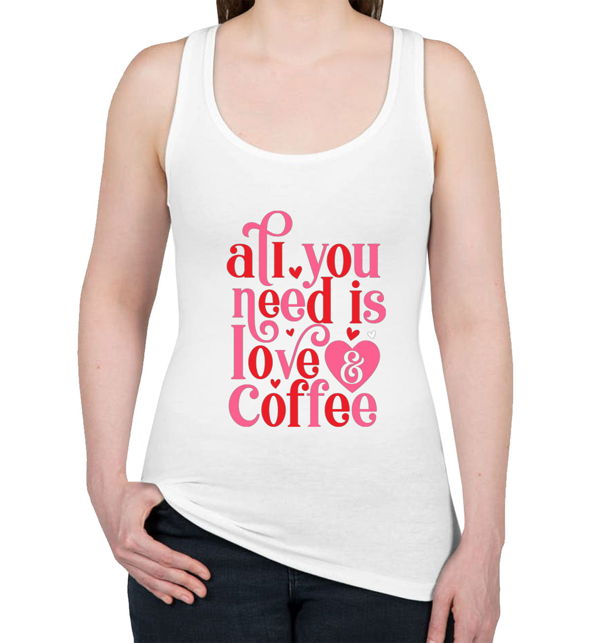 All You Need Is Love And Coffee Valentine's Day Women's Racerback Tank Top