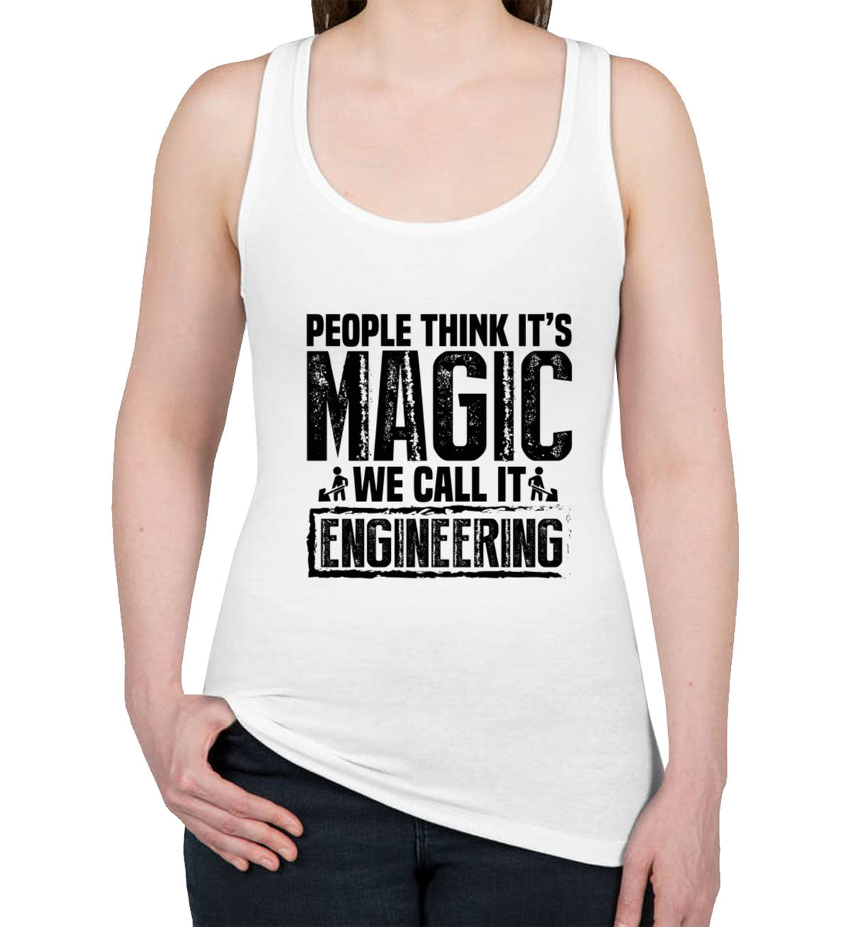 People Think It's Magic We Call It Engineering Women's Racerback Tank Top