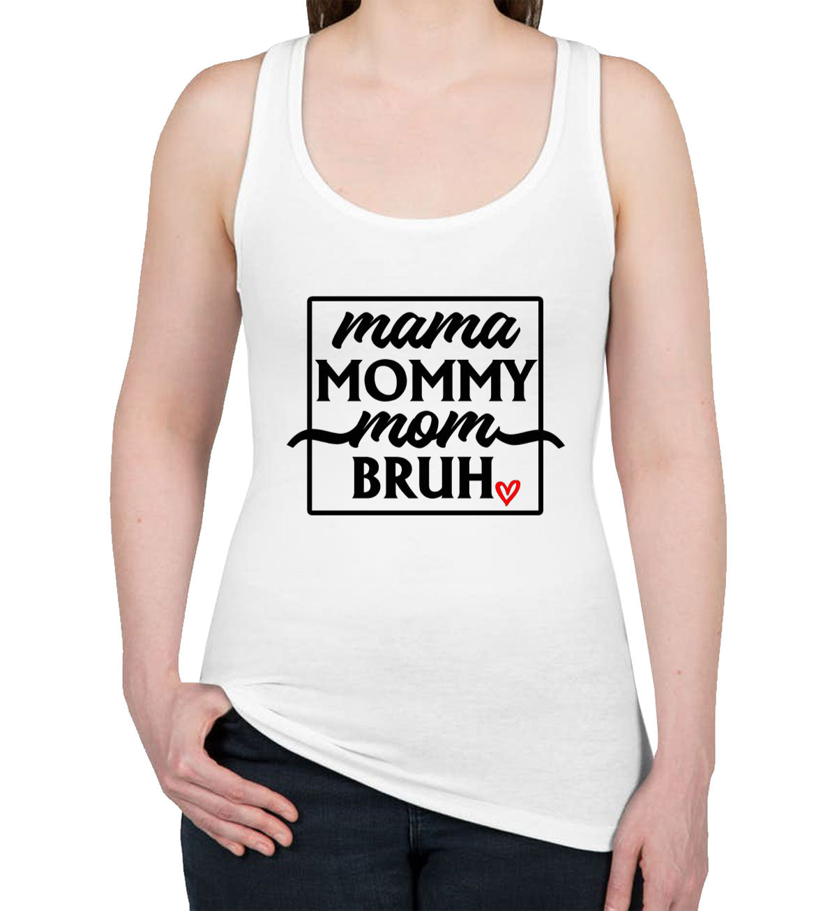 Mama Mommy Mom Bruh Mother's Day Women's Racerback Tank Top