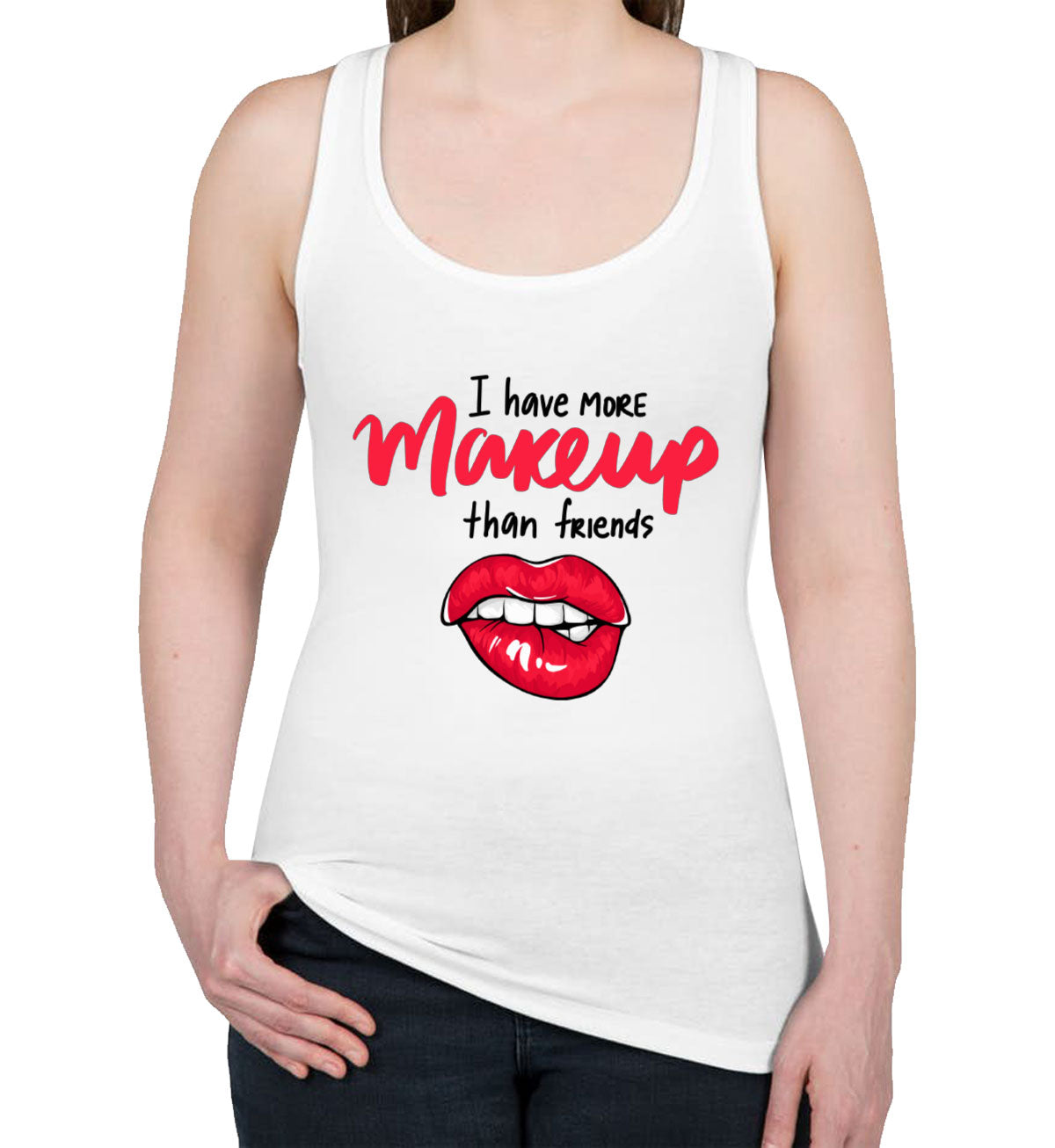 I Have More Make Up Than Friends Women's Racerback Tank Top