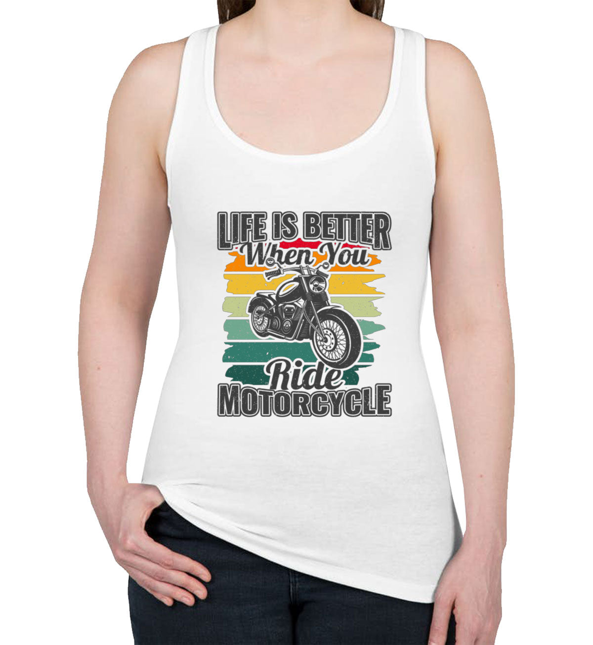 Life Is Better When You Ride Motorcycle Women's Racerback Tank Top