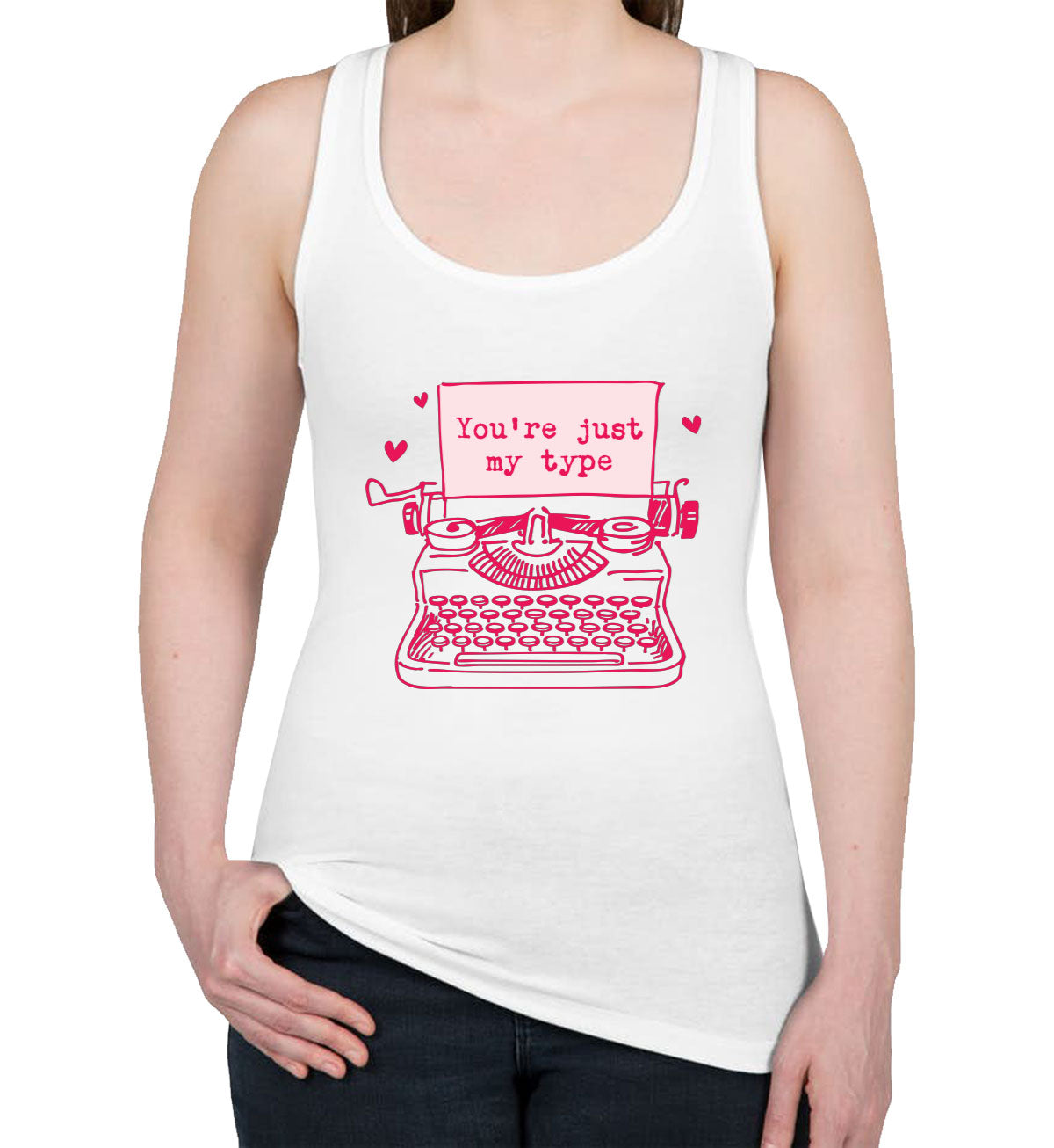 You're Just My Type Valentine's Day Women's Racerback Tank Top