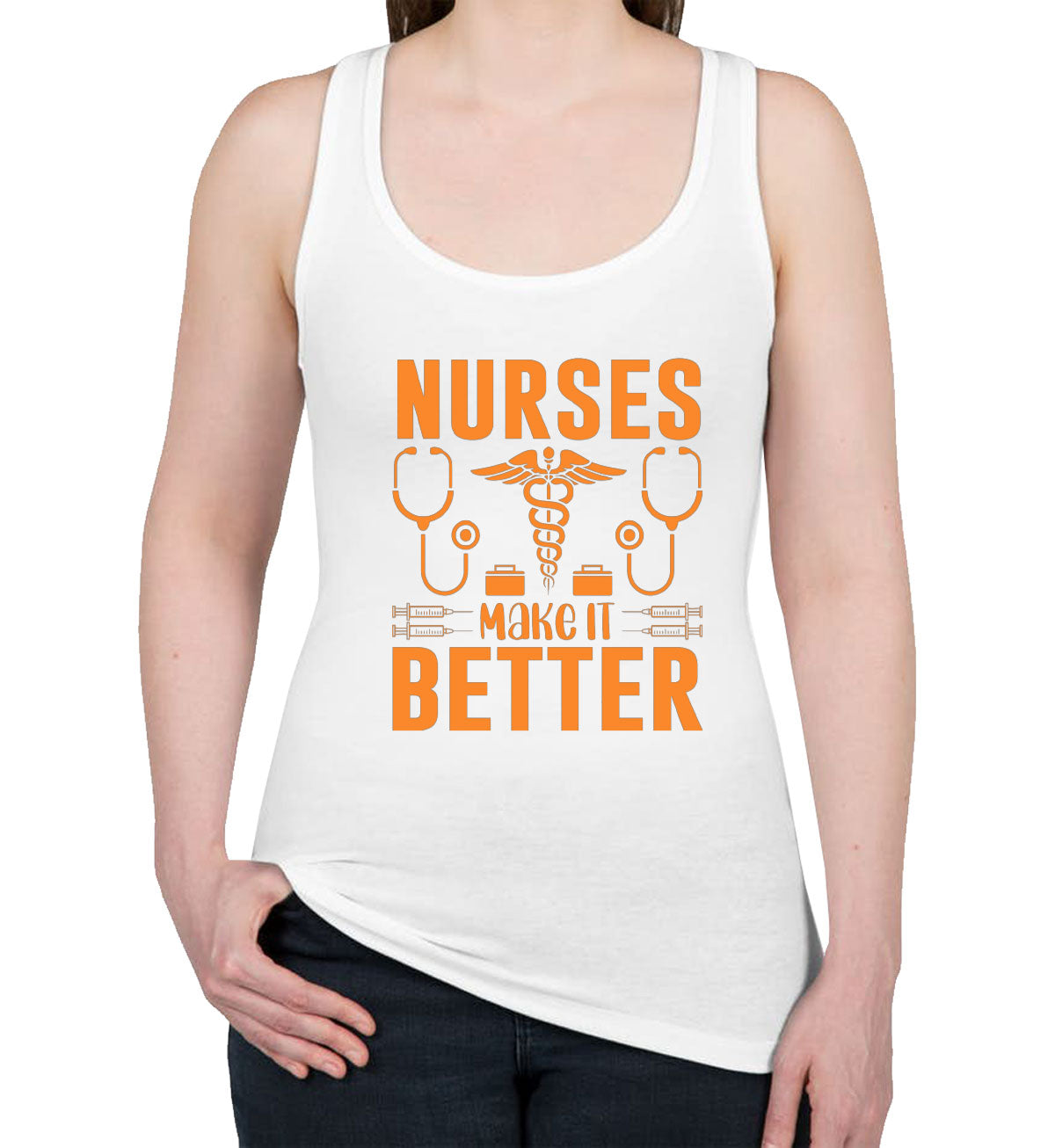 Nurses Make It Better Women's Racerback Tank Top