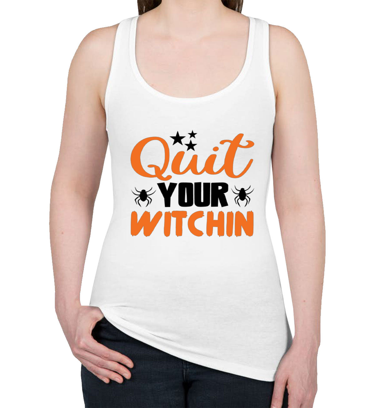 Quit Your Witchin Halloween Women's Racerback Tank Top