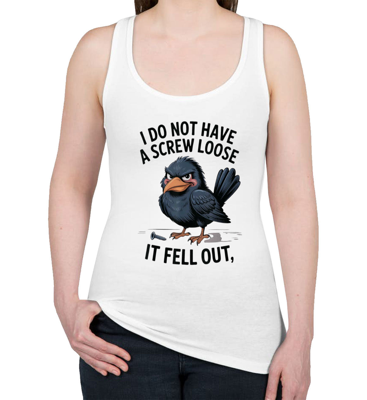 I Do Not Have A Screw Loose It Fell Out Women's Racerback Tank Top