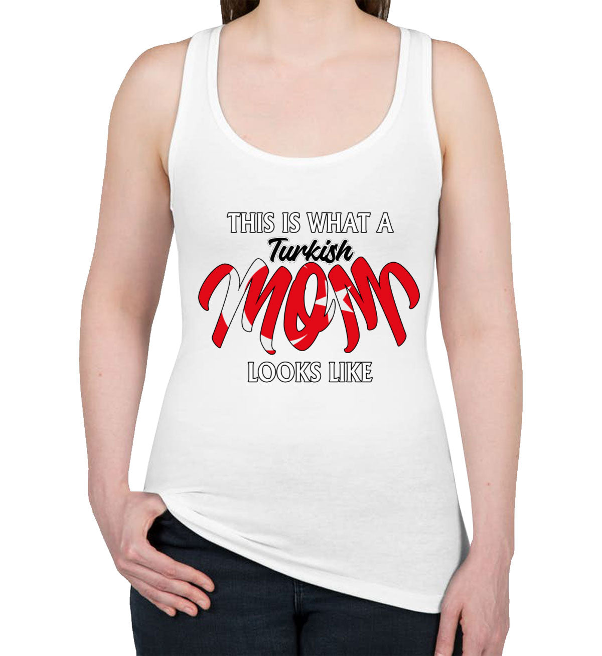 This Is What A Turkish Mom Looks Like Mother's Day Women's Racerback Tank Top