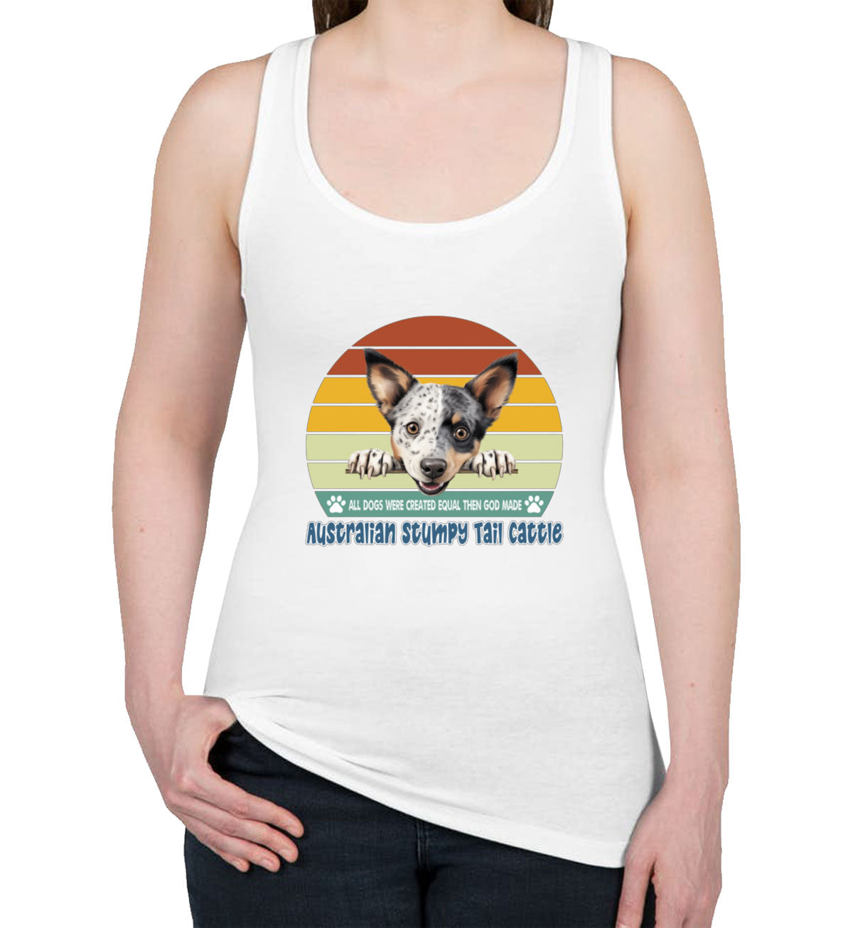 All Dogs Were Created Equal Australian Stumpy Tail Cattle Women's Racerback Tank Top