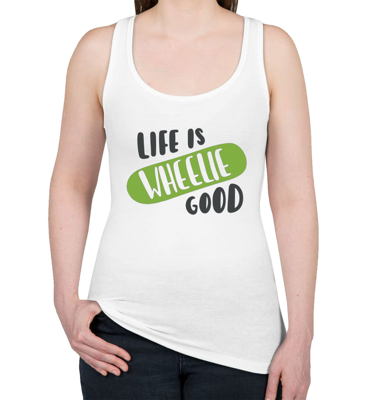 Life Is Wheelie Good Skateboard Women's Racerback Tank Top